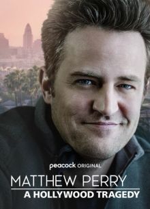 Мэттью Перри: Голливудская трагедия (2025)